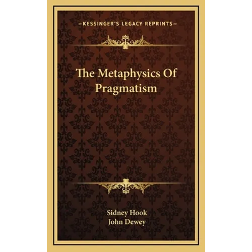 The Metaphysics Of Pragmatism - Hardcover