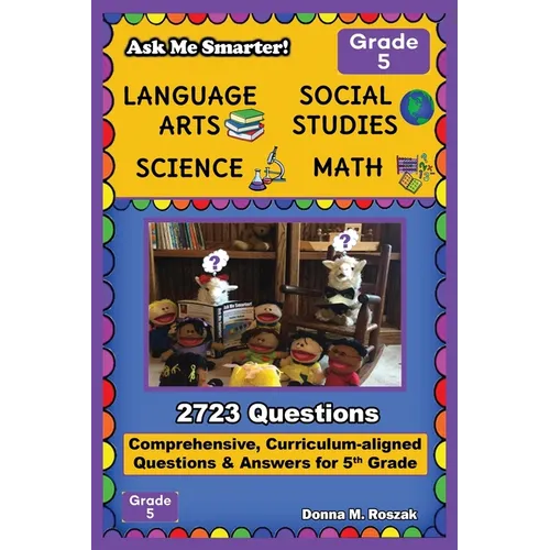 Ask Me Smarter! Language Arts, Social Studies, Science, and Math - Grade 5: Comprehensive, Curriculum-aligned Questions and Answers for 5th Grade - Paperback