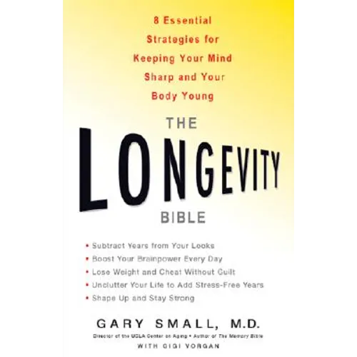 The Longevity Bible: 8 Essential Strategies for Keeping Your Mind Sharp and Your Body Young - Paperback