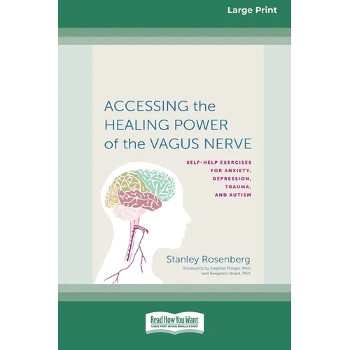 Accessing the Healing Power of the Vagus Nerve: Self-Exercises for Anxiety, Depression, Trauma, and Autism (16pt Large Print Edition) - Paperback