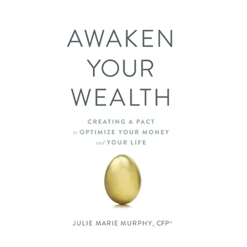 Awaken Your Wealth: Creating a PACT to OPTIMIZE YOUR MONEY and YOUR LIFE - Paperback