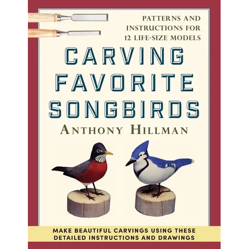 Carving Favorite Songbirds: Patterns and Instructions for 12 Life-Size Models - Paperback