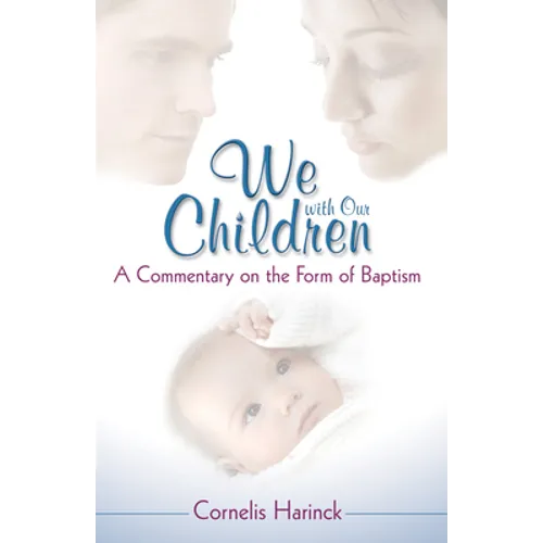 We with Our Children: A Commentary on the Form of Baptism - Paperback