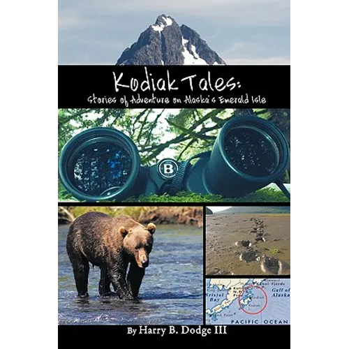 Kodiak Tales: Stories of Adventure on Alaska's Emerald Isle - Hardcover