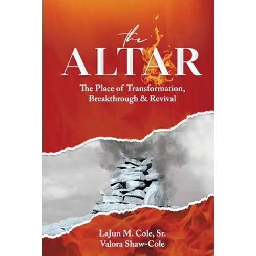 The Altar: The Place of Transformation, Breakthrough, & Revival - Paperback