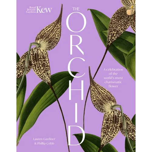 The Orchid: A Celebration of the World's Most Charismatic Flower - Hardcover