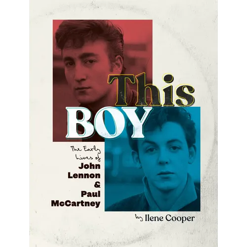 This Boy: The Early Lives of John Lennon & Paul McCartney - Hardcover
