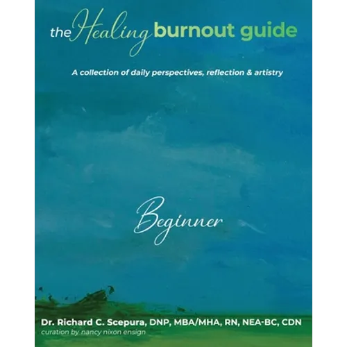The Healing Burnout Guide: A Collection of Daily Perspectives, Reflection & Artistry - Beginner - Paperback