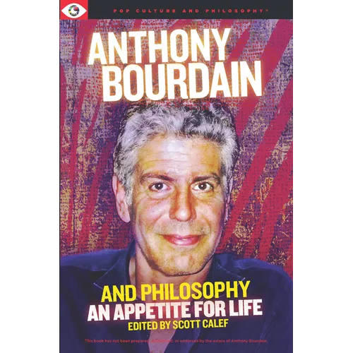 Anthony Bourdain and Philosophy - Paperback