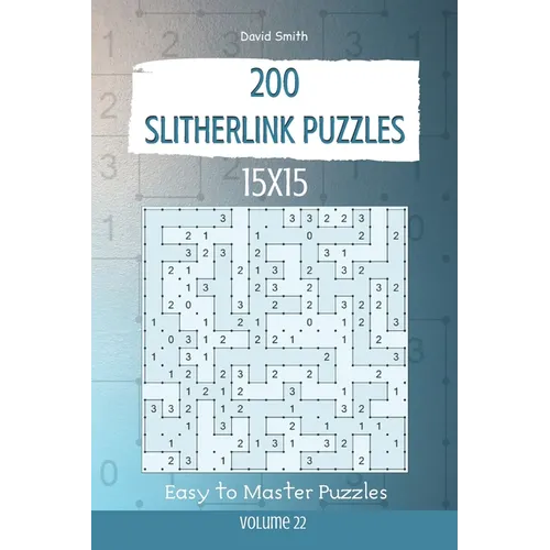 Slitherlink Puzzles - 200 Easy to Master Puzzles 15x15 vol.22 - Paperback