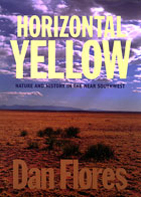Horizontal Yellow: Nature and History in the Near Southwest - Paperback