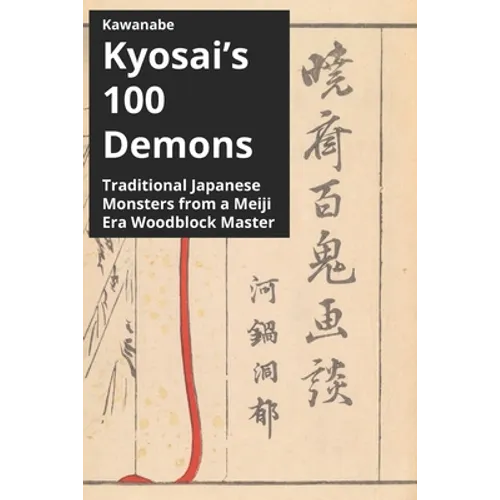 Kawanabe Kyosai's 100 Demons: Traditional Japanese Monsters from a Meiji Era Woodblock Master - Paperback