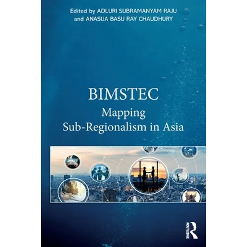 Bimstec: Mapping Sub-Regionalism in Asia - Paperback