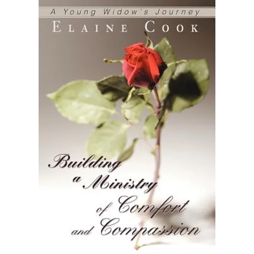 Building a Ministry of Comfort and Compassion: A Young Widow's Journey - Hardcover