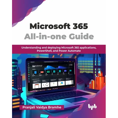 Microsoft 365 All-in-one Guide: Understanding and deploying Microsoft 365 applications, PowerShell, and Power Automate (English Edition) - Paperback
