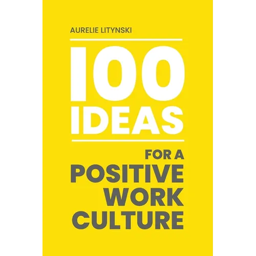 100 Ideas for a Positive Work Culture - Paperback