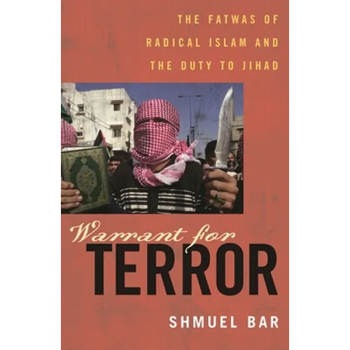 Warrant for Terror: Fatwas of Radical Islam and the Duty to Jihad - Paperback