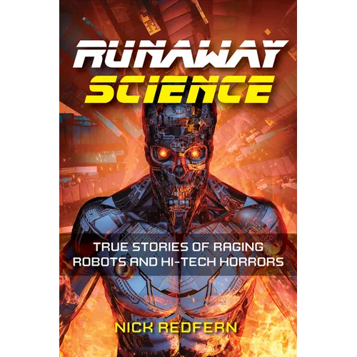 Runaway Science: True Stories of Raging Robots and Hi-Tech Horrors - Paperback