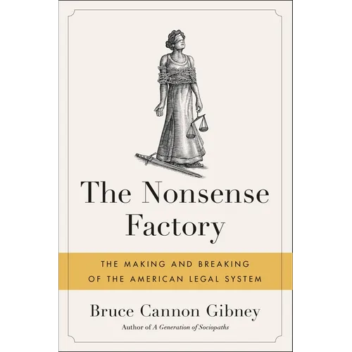 The Nonsense Factory: The Making and Breaking of the American Legal System - Paperback