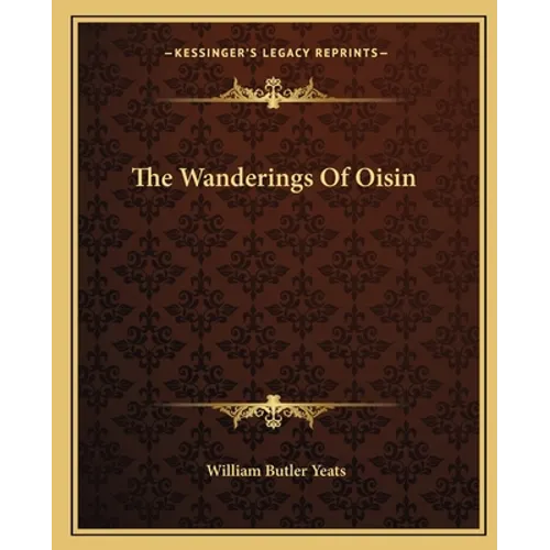 The Wanderings Of Oisin - Paperback