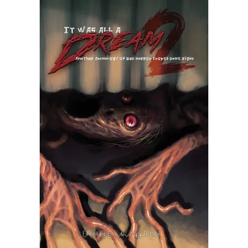 It Was All a Dream 2: Another Anothology of Bad Horror Tropes Done Right - Hardcover
