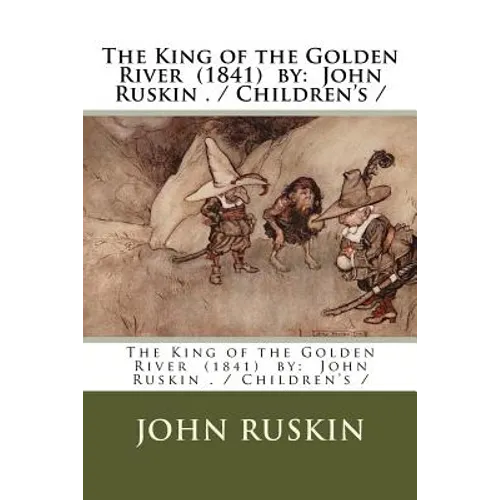 The King of the Golden River (1841) by: John Ruskin . / Children's / - Paperback
