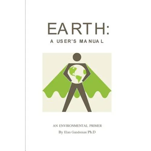 Earth: a User's Manual: an environmental primer - Paperback