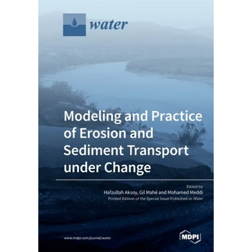 Modeling and Practice of Erosion and Sediment Transport under Change - Paperback