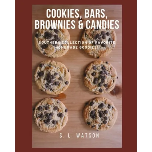 Cookies, Bars, Brownies & Candies: Southern Collection of Favorite Homemade Goodies! - Paperback