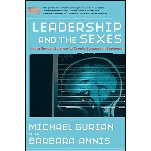 Leadership and the Sexes: Using Gender Science toCreate Success in Business - Hardcover
