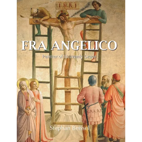 Fra Angelico: Painter of Heavenly Grace - Hardcover