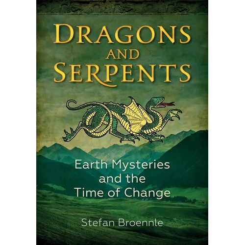 Dragons and Serpents: Earth Mysteries and the Time of Change - Paperback