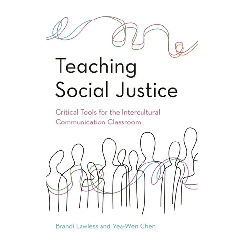 Teaching Social Justice: Critical Tools for the Intercultural Communication Classroom - Paperback
