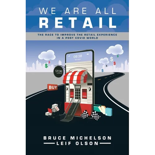 We Are All Retail: The Race to Improve the Retail Experience in a Post Covid World - Paperback
