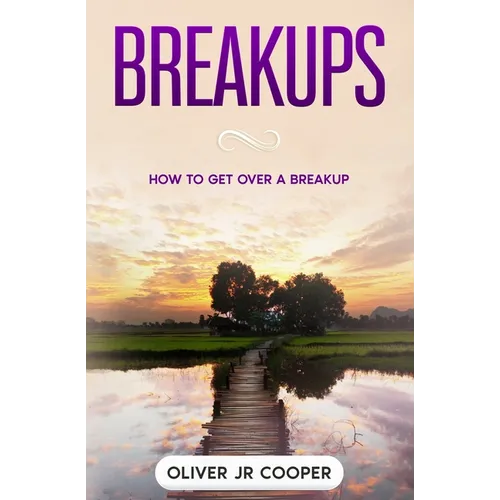 Breakups: How To Get Over A Breakup - Paperback