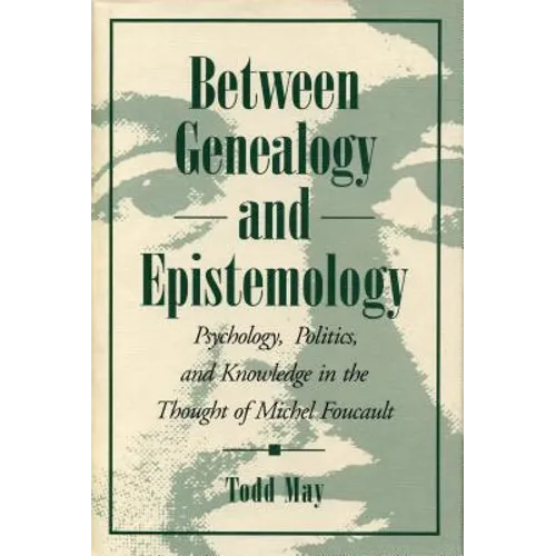 Between Genealogy and Epistemology: Psychology, Politics, and Knowledge in the Thought of Michel Foucault - Paperback