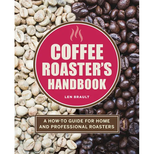 Coffee Roaster's Handbook: A How-To Guide for Home and Professional Roasters - Paperback