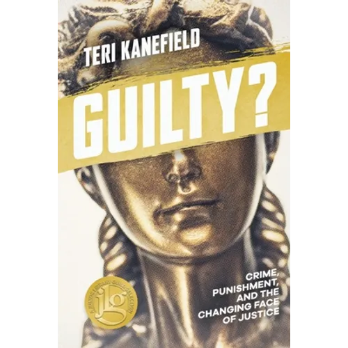Guilty?: Crime, Punishment, and the Changing Face of Justice - Paperback