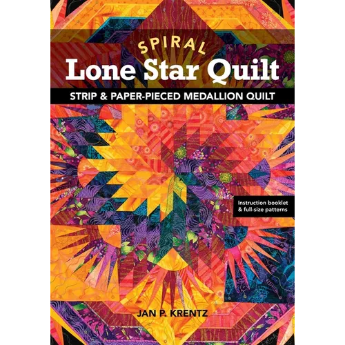Spiral Lone Star Quilt: Strip & Paper-Pieced Medallion Quilt - Paperback