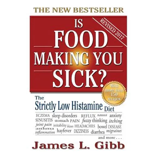 Is Food Making You Sick?: The Strictly Low Histamine Diet - Paperback