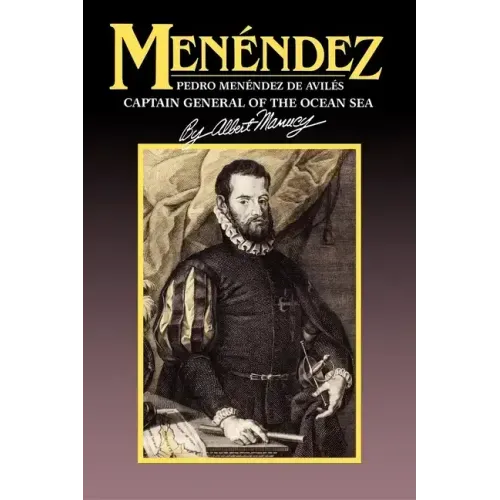 Menendez: Pedro Menendez de Aviles, Captain General of the Ocean Sea - Paperback