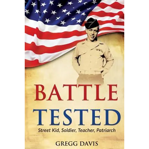 Battle Tested: Street Kid, Soldier, Teacher, Patriarch - Paperback