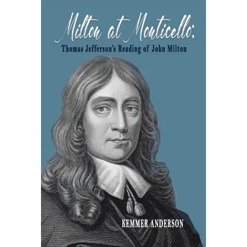 Milton at Monticello: Thomas Jefferson's Reading of John Milton - Paperback