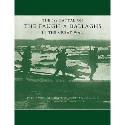1st Battalion the Faugh-A-Ballaghs in the Great War (the Royal Irish Fusiliers.) - Paperback