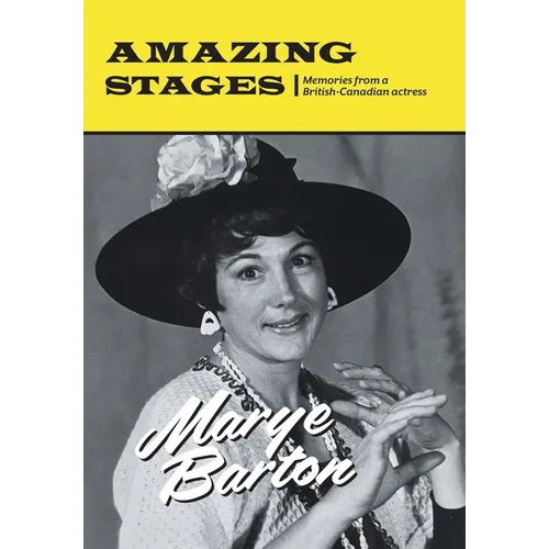 Amazing Stages: Memories from a British-Canadian actress - Hardcover
