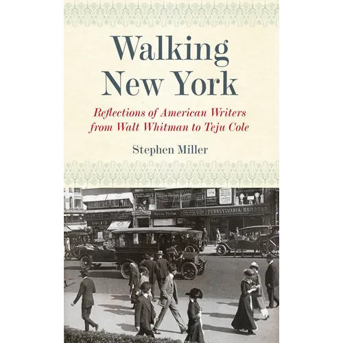 Walking New York: Reflections of American Writers from Walt Whitman to Teju Cole - Paperback