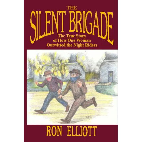 The Silent Brigade: The True Story of How One Woman Outwitted the Night Riders - Hardcover