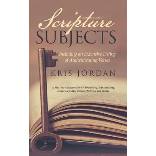 Scripture Subjects: Including an Extensive Listing of Authenticating Verses - Hardcover