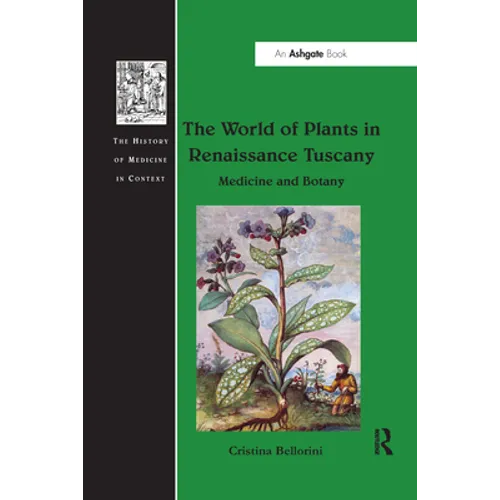 The World of Plants in Renaissance Tuscany: Medicine and Botany - Paperback