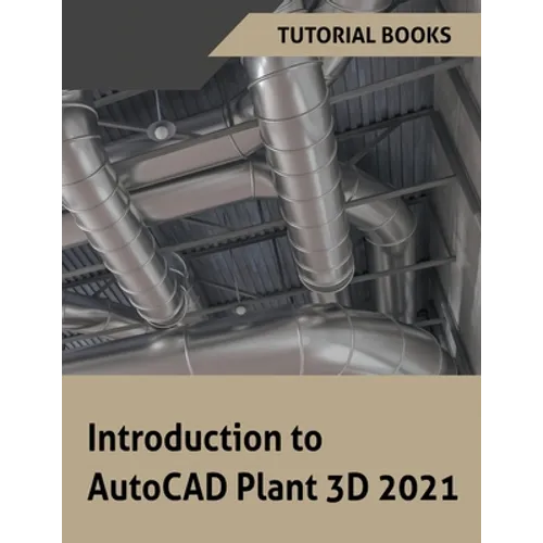 Introduction to AutoCAD Plant 3D 2021 - Paperback